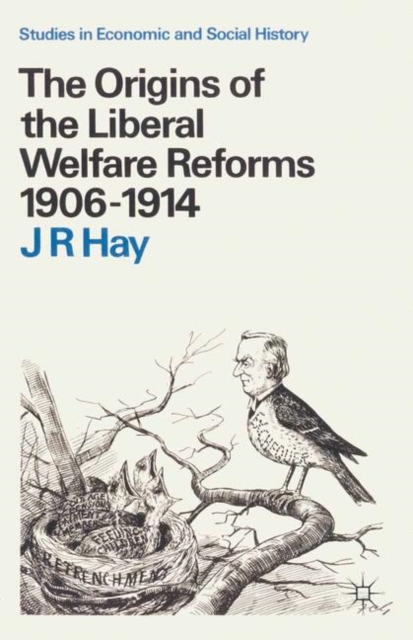 The Origins of the Liberal Welfare Reforms 1906 1914, PDF eBook