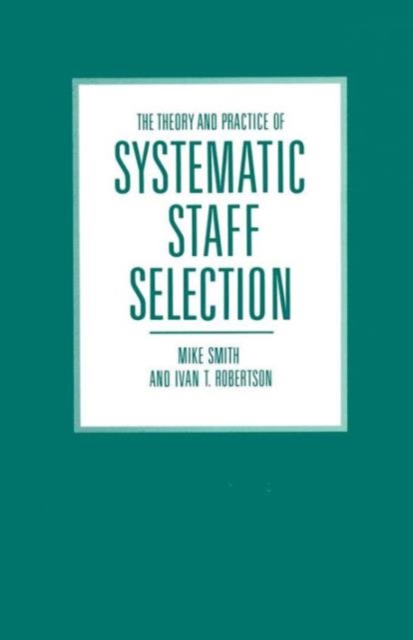 The Theory and Practice of Systematic Staff Selection, Paperback / softback Book