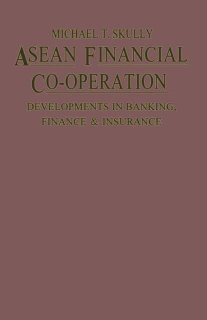 ASEAN Financial Co-Operation : Developments in Banking, Finance and Insurance, Paperback / softback Book