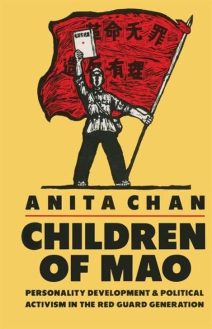 Children of Mao : Personality Development and Political Activism in the Red Guard Generation, Paperback / softback Book