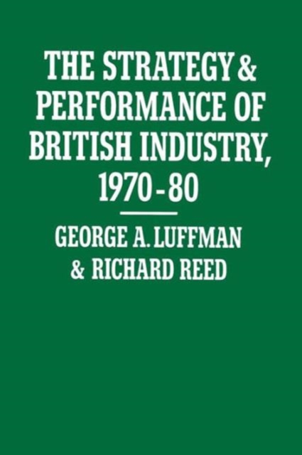 The Strategy and Performance of British Industry, 1970-80, Paperback / softback Book