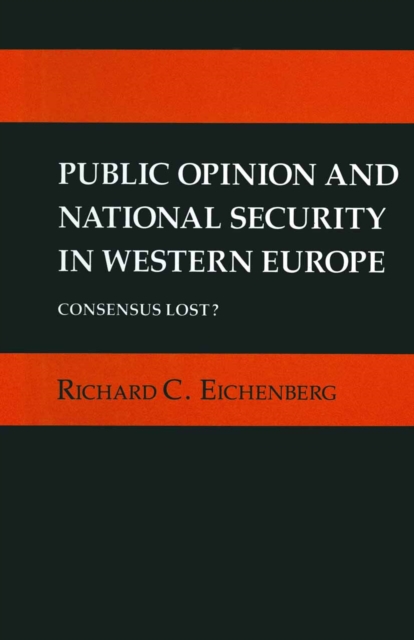 Public Opinion and National Security in Western Europe : Consensus Lost?, PDF eBook