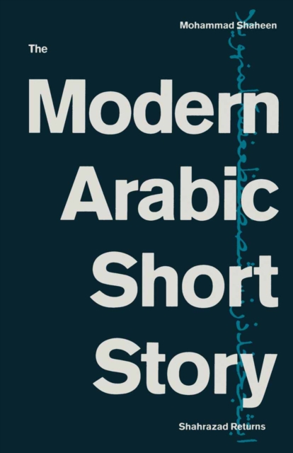 The Modern Arabic Short Story : Shahrazad Returns, PDF eBook
