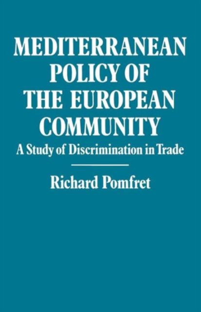 Mediterranean Policy of the European Community : A Study of Discrimination in Trade, Paperback / softback Book