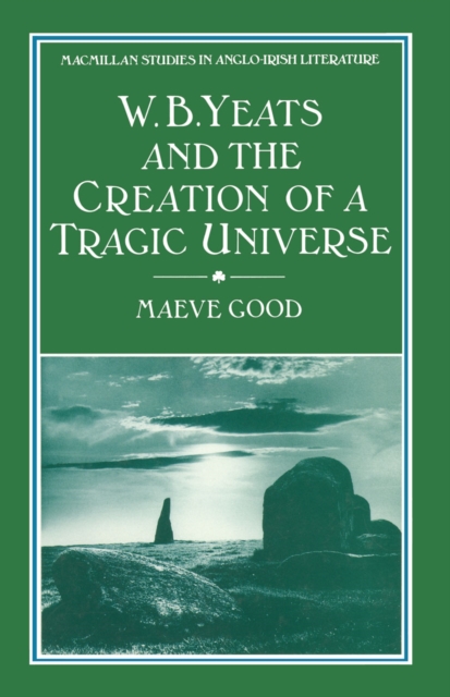 W. B. Yeats and the Creation of a Tragic Universe, PDF eBook