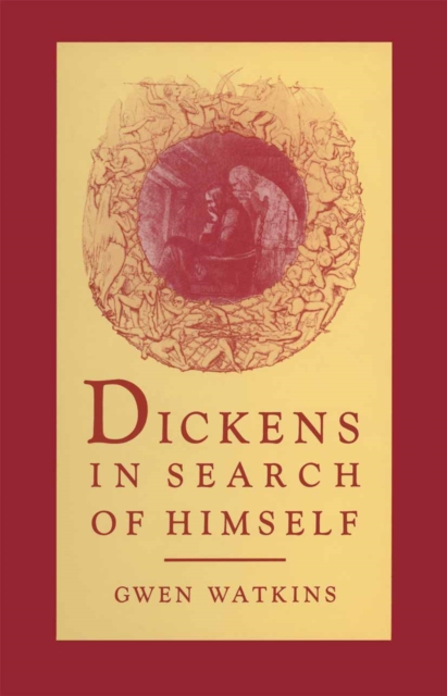 Dickens in Search of Himself : Recurrent Themes and Characters in the Work of Charles Dickens, PDF eBook