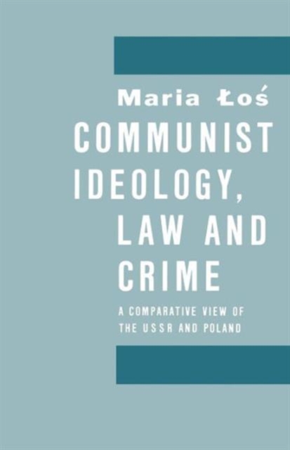 Communist Ideology, Law and Crime : A Comparative View of the Ussr and Poland, Paperback / softback Book
