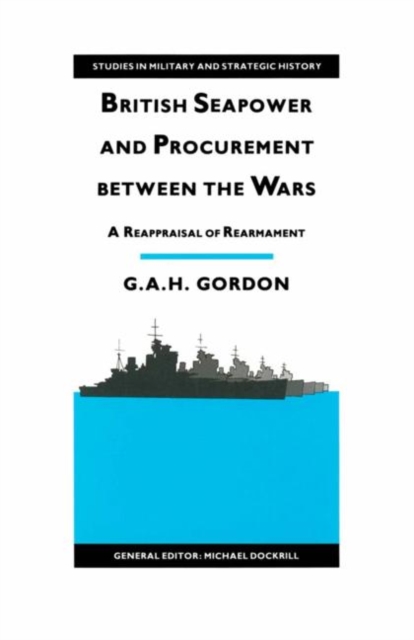 British Seapower and Procurement between the Wars : A Reappraisal of Rearmament, PDF eBook