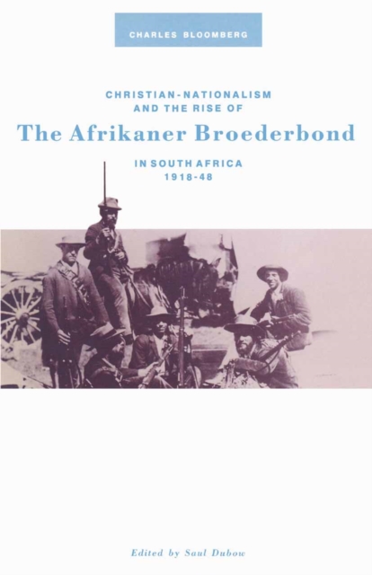 Christian Nationalism and the Rise of the Afrikaner Broederbond in South Africa, 1918-48, PDF eBook