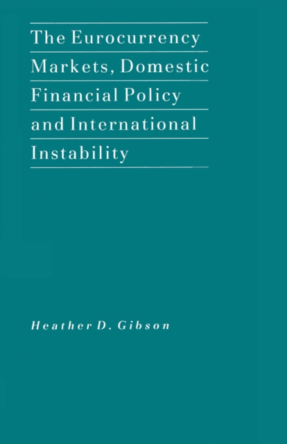 The Eurocurrency Markets, Domestic Financial Policy and International Instability, PDF eBook
