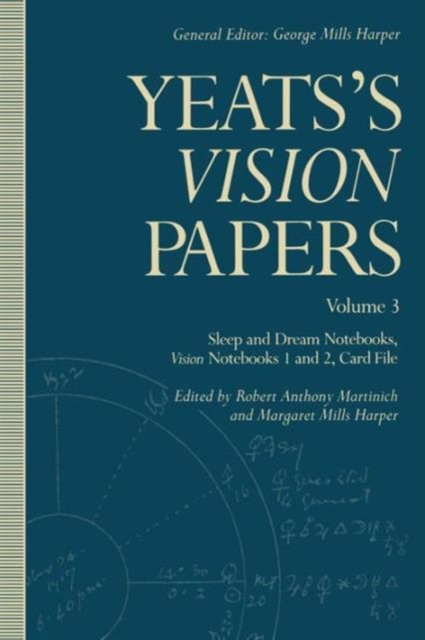 Yeats’s Vision Papers : Volume 3: Sleep and Dream Notebooks, Vision Notebooks 1 and 2, Card File, Paperback / softback Book