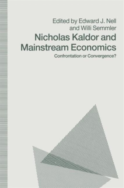 Nicholas Kaldor and Mainstream Economics : Confrontation or Convergence?, Paperback / softback Book