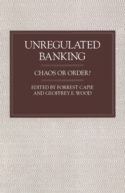 Unregulated Banking : Chaos or Order?, PDF eBook