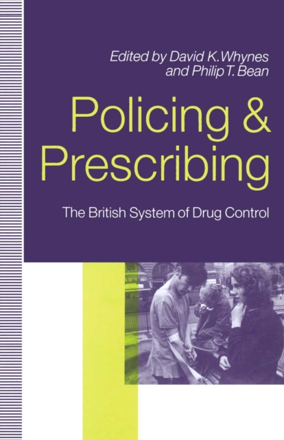 Policing and Prescribing : The British System of Drug Control, PDF eBook