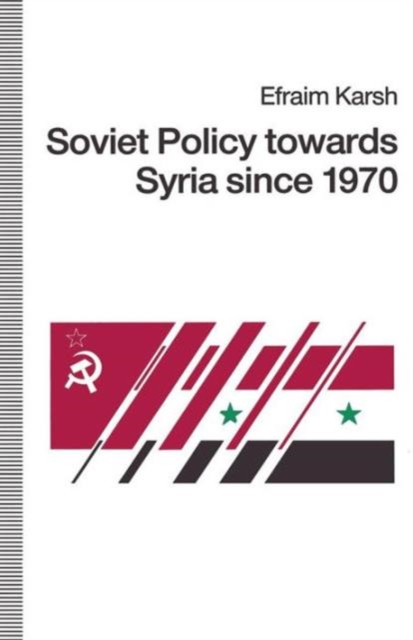 Soviet Policy towards Syria since 1970, Paperback / softback Book