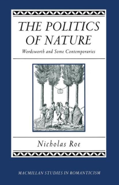 The Politics of Nature : Wordsworth and Some Contemporaries, Paperback / softback Book