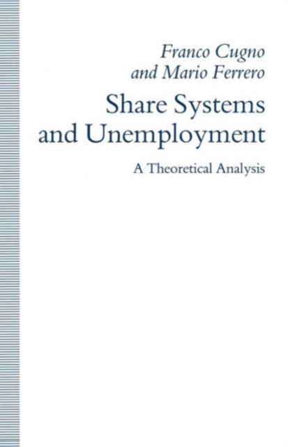 Share Systems and Unemployment : A Theoretical Analysis, Paperback / softback Book