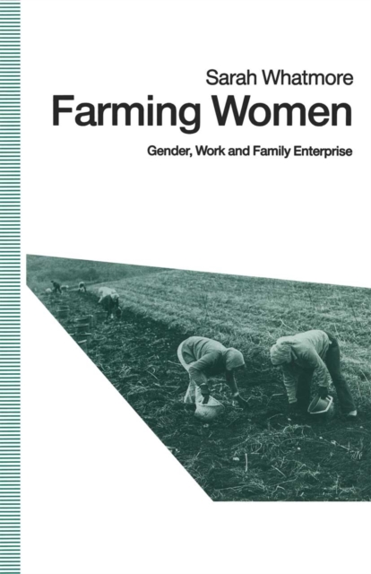 Farming Women : Gender, Work and Family Enterprise, PDF eBook