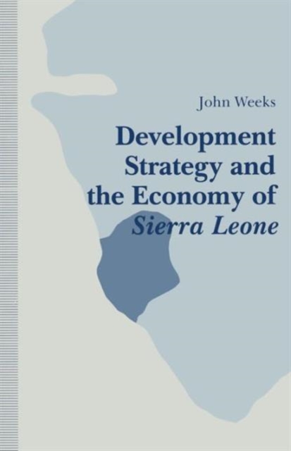 Development Strategy and the Economy of Sierra Leone, Paperback / softback Book