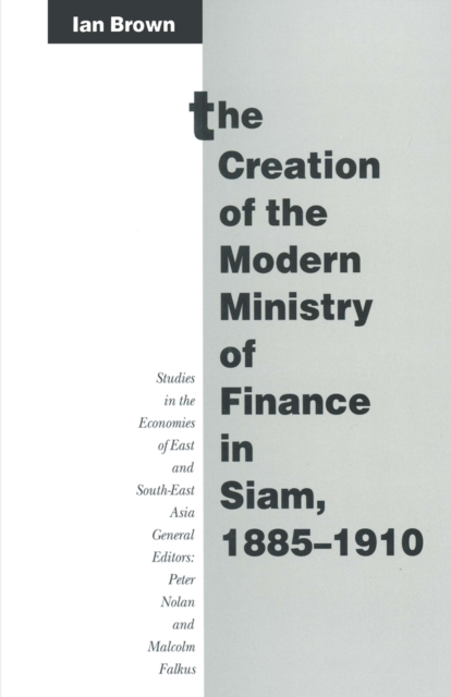 The Creation of the Modern Ministry of Finance in Siam, 1885-1910, PDF eBook