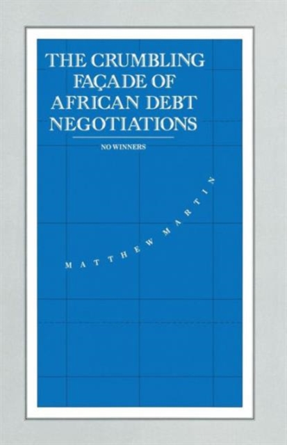 The Crumbling Facade of African Debt Negotiations : No Winners, Paperback / softback Book