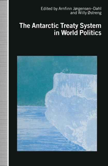 Antarctic Treaty System in World Politics, PDF eBook