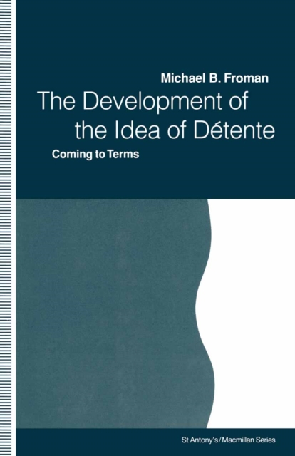 Development of the Idea of Detente : Coming to Terms, PDF eBook