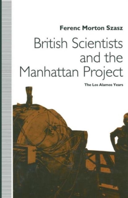 British Scientists and the Manhattan Project : The Los Alamos Years, Paperback / softback Book