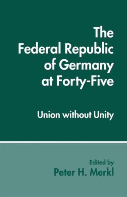 The Federal Republic of Germany at Forty-Five : Union without Unity, Paperback / softback Book