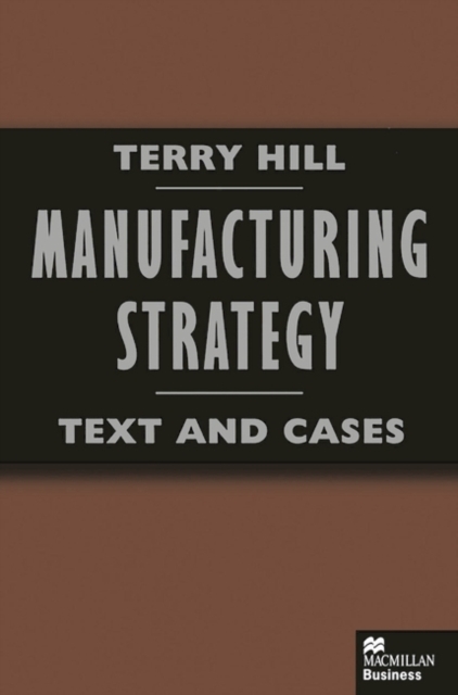 Manufacturing Strategy : Text and Cases, Paperback Book