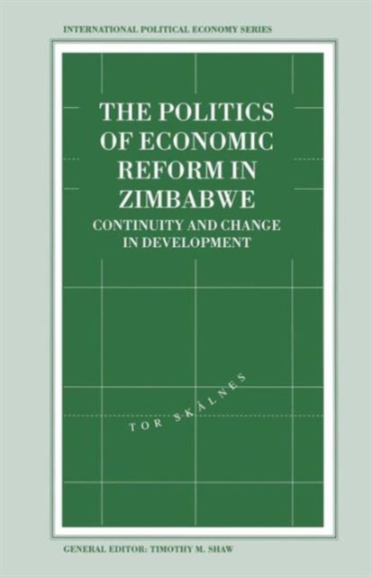 The Politics of Economic Reform in Zimbabwe : Continuity and Change in Development, Paperback / softback Book