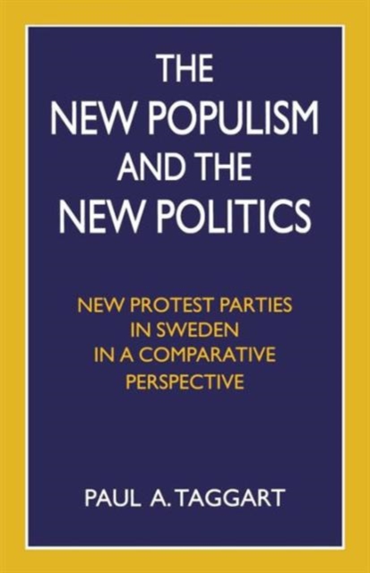 The New Populism and the New Politics : New Protest Parties in Sweden in a Comparative Perspective, Paperback / softback Book