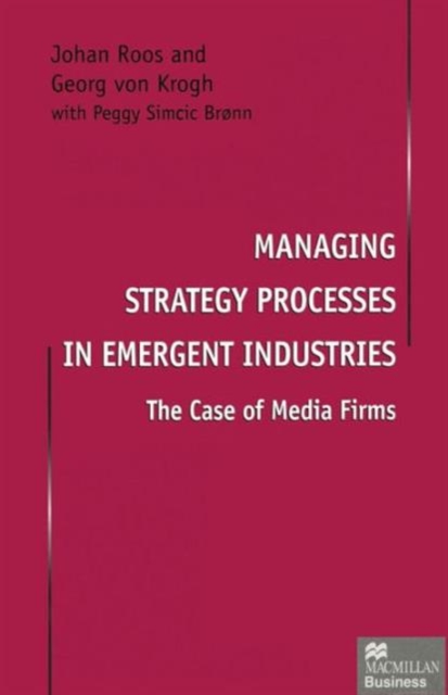 Managing Strategy Processes in Emergent Industries : The Case of Media Firms, Paperback / softback Book