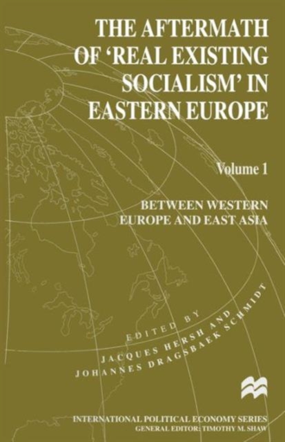 The Aftermath of ‘Real Existing Socialism’ in Eastern Europe : Volume 1: Between Western Europe and East Asia, Paperback / softback Book