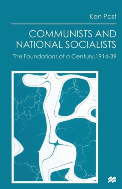 Communists and National Socialists : The Foundations of a Century, 1914-39, Paperback / softback Book