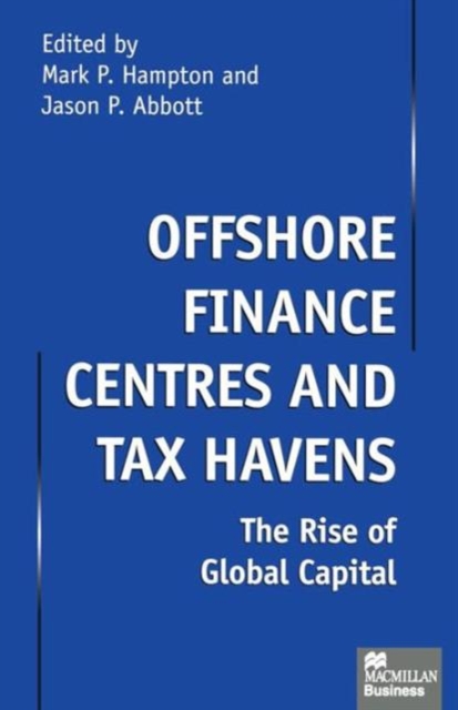 Offshore Finance Centres and Tax Havens : The Rise of Global Capital, Paperback / softback Book
