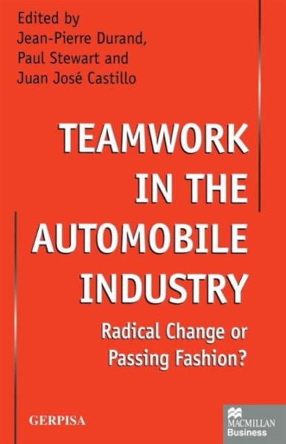 Teamwork in the Automobile Industry : Radical Change or Passing Fashion?, Paperback / softback Book