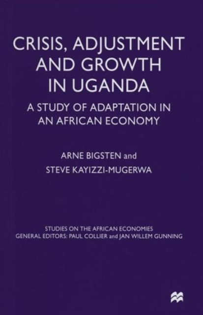 Crisis, Adjustment and Growth in Uganda : A Study of Adaptation in an African Economy, Paperback / softback Book