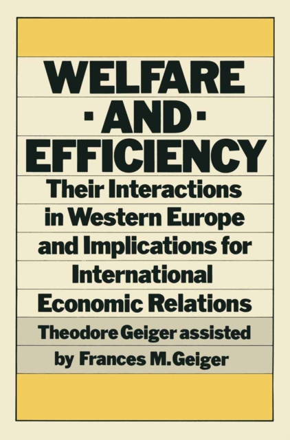 Welfare and Efficiency : Their Interactions in Western Europe and Implications for International Economic Relations, PDF eBook