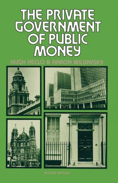The Private Government of Public Money : Community and Policy inside British Politics, PDF eBook