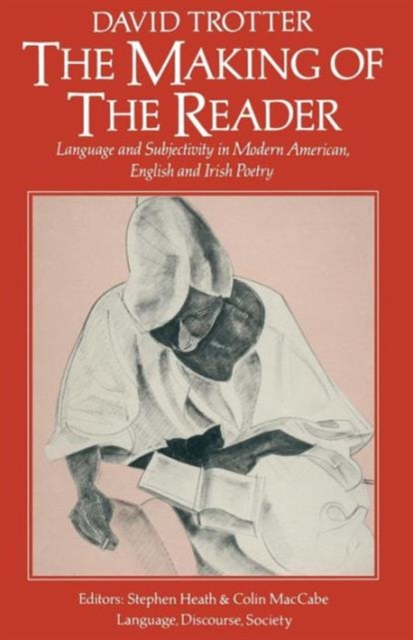 The Making of the Reader : Language and Subjectivity in Modern American, English and Irish Poetry, Paperback / softback Book