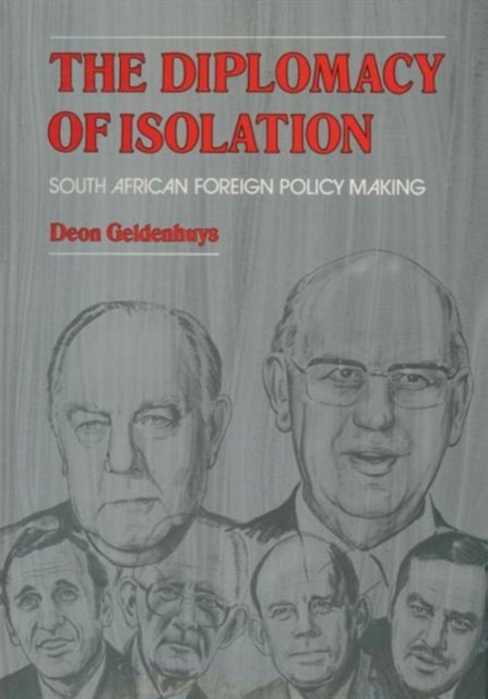 The Diplomacy of Isolation : South African Foreign Policy Making, Paperback / softback Book