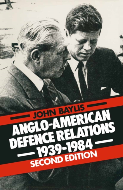 Anglo-American Defence Relations, 1939-84, PDF eBook