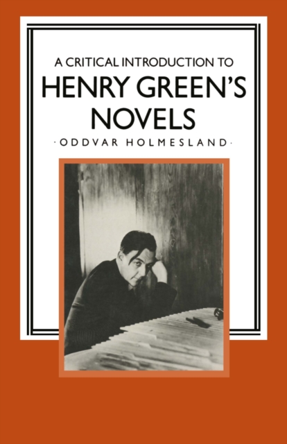 A Critical Introduction to Henry Green's Novels : The Living Vision, PDF eBook