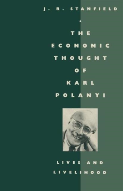 The Economic Thought of Karl Polanyi : Lives and Livelihood, Paperback / softback Book