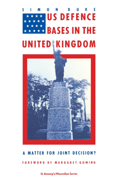 US Defence Bases in the United Kingdom : A Matter for Joint Decision?, PDF eBook