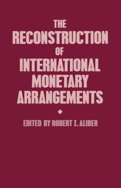 The Reconstruction of International Monetary Arrangements, Paperback / softback Book