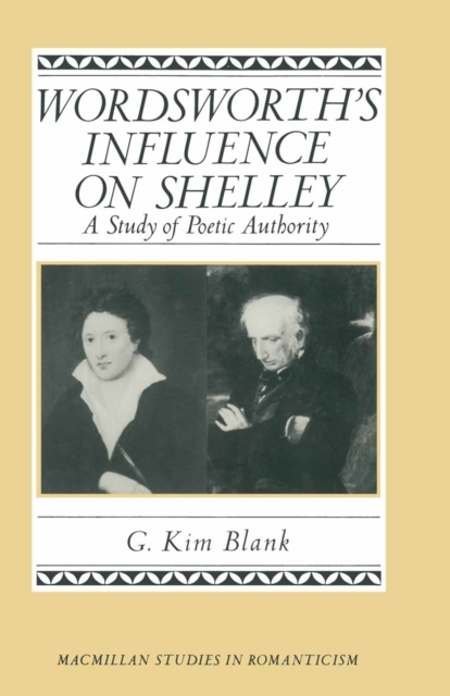 Wordsworth's Influence On Shelley : A Study Of Poetic Authority, PDF eBook