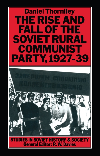 Rise And Fall Of The Soviet Rural Communist Party  1927-39, PDF eBook