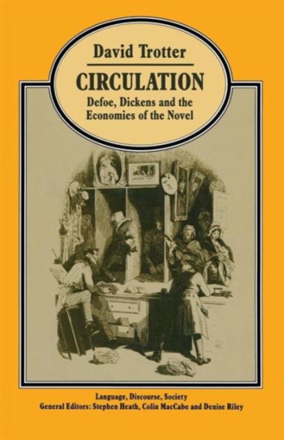 Circulation : Defoe, Dickens, and the Economies of the Novel, Paperback / softback Book